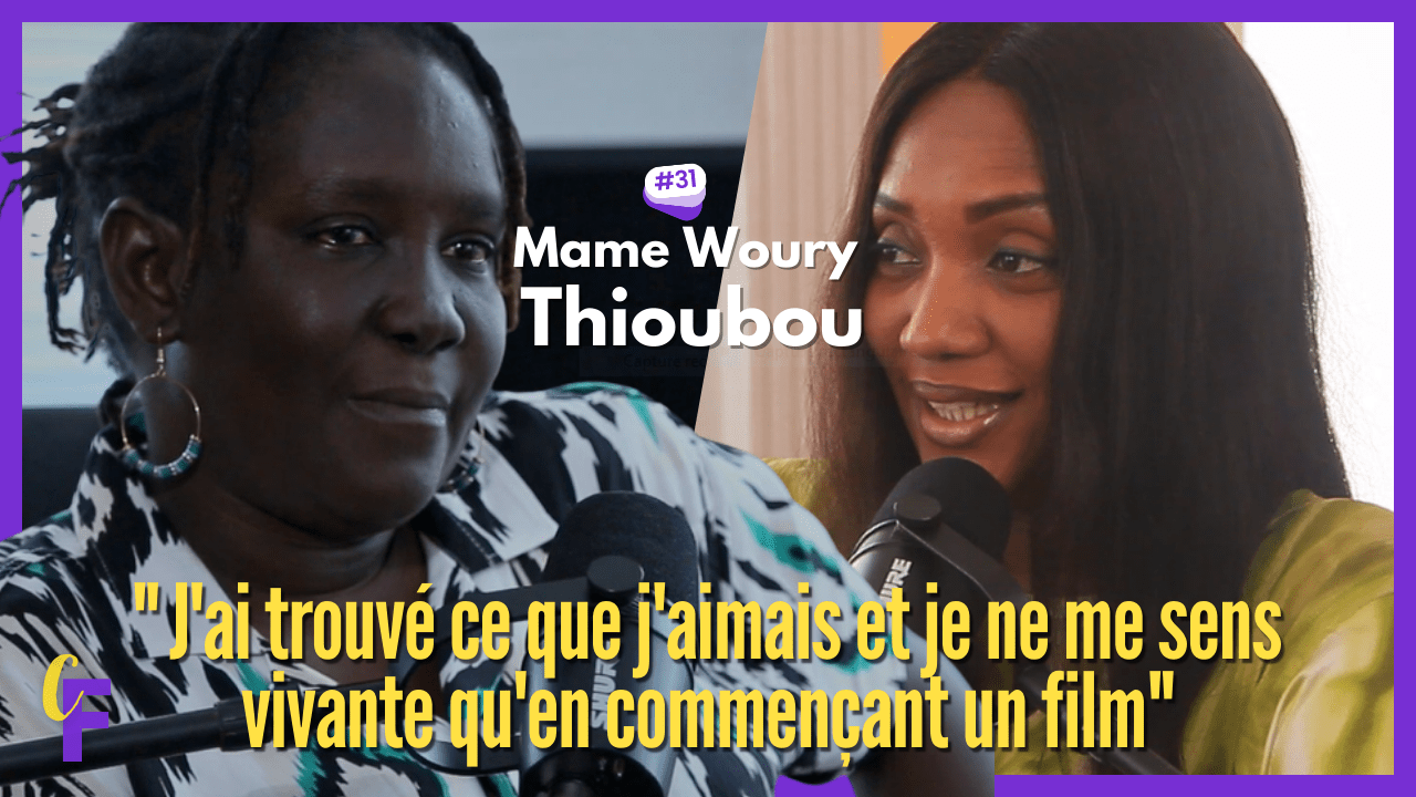 Couverture Youtube de l'episode de Conversations Féminines avec Mame Woury Thioube avec la citation: "J'ai trouvé ce que j'aimais et je ne me sens vivante qu'en commençant un film"